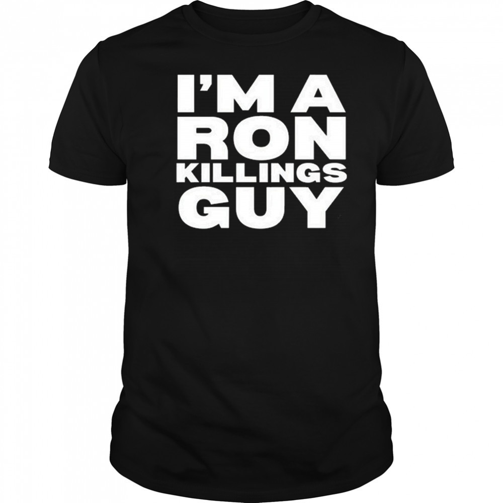 Adrian Perron I’m A Ron Killings Guy Shirt
