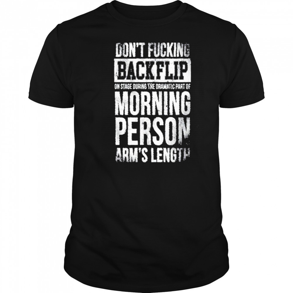 Arm’s Length Don’t Flipping Backflip Shirt
