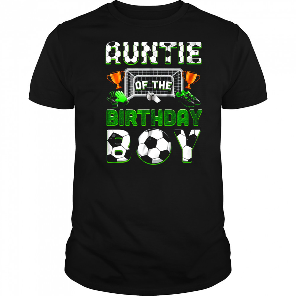 Auntie Of The Birthday Boy Soccer Family Matching Party shirt