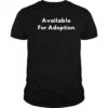 Available For Adoption T-shirt