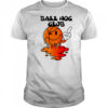 Ball hog club ball don’t care shirt
