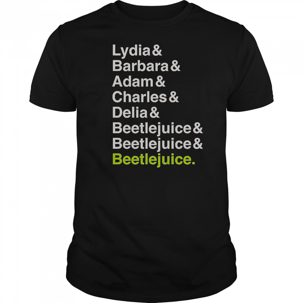 Beetlejuice Lydia Barbara Adam Charles And Delia Names T-Shirt