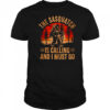Bigfoot the sasquatch is calling and I must go shirt
