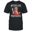Bitches Love Independence Funny Statue of Liberty shirt