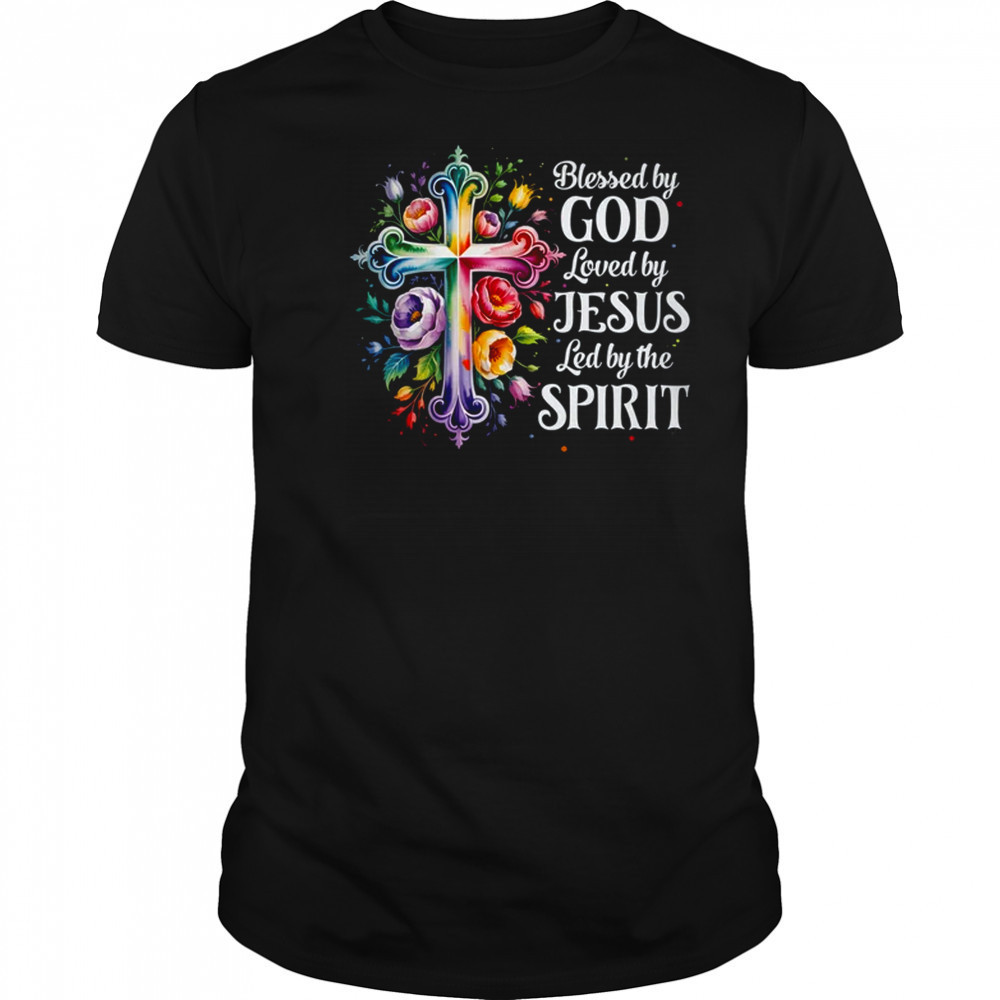 Blessed By God Loved By Jesus Flowers Cross Christian Women shirt