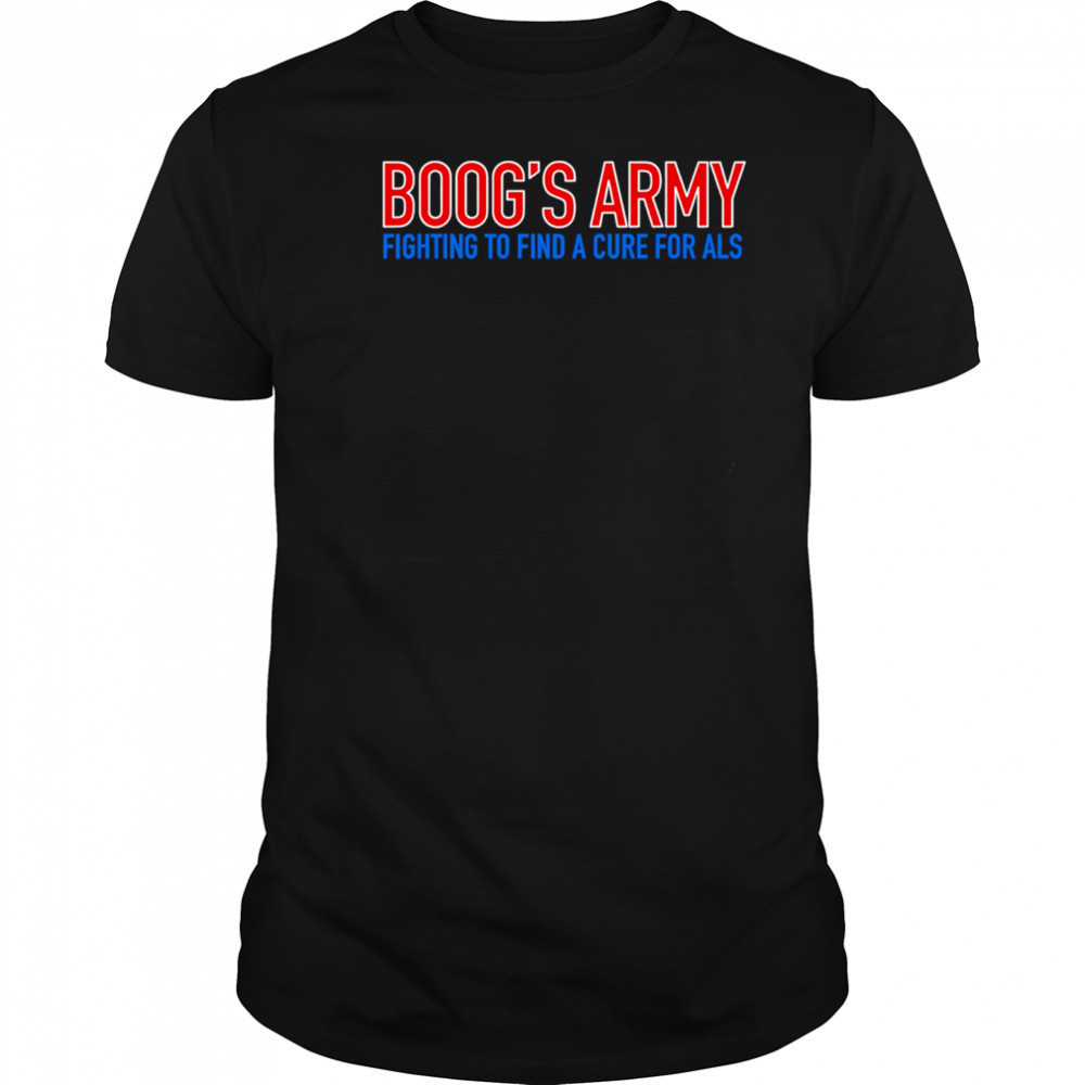 Boog’s Army Fighting to find a cure for als shirt