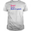 Both Both Both Is Good T-Shirt