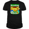 Breaking Bob Breaking Bad shirt