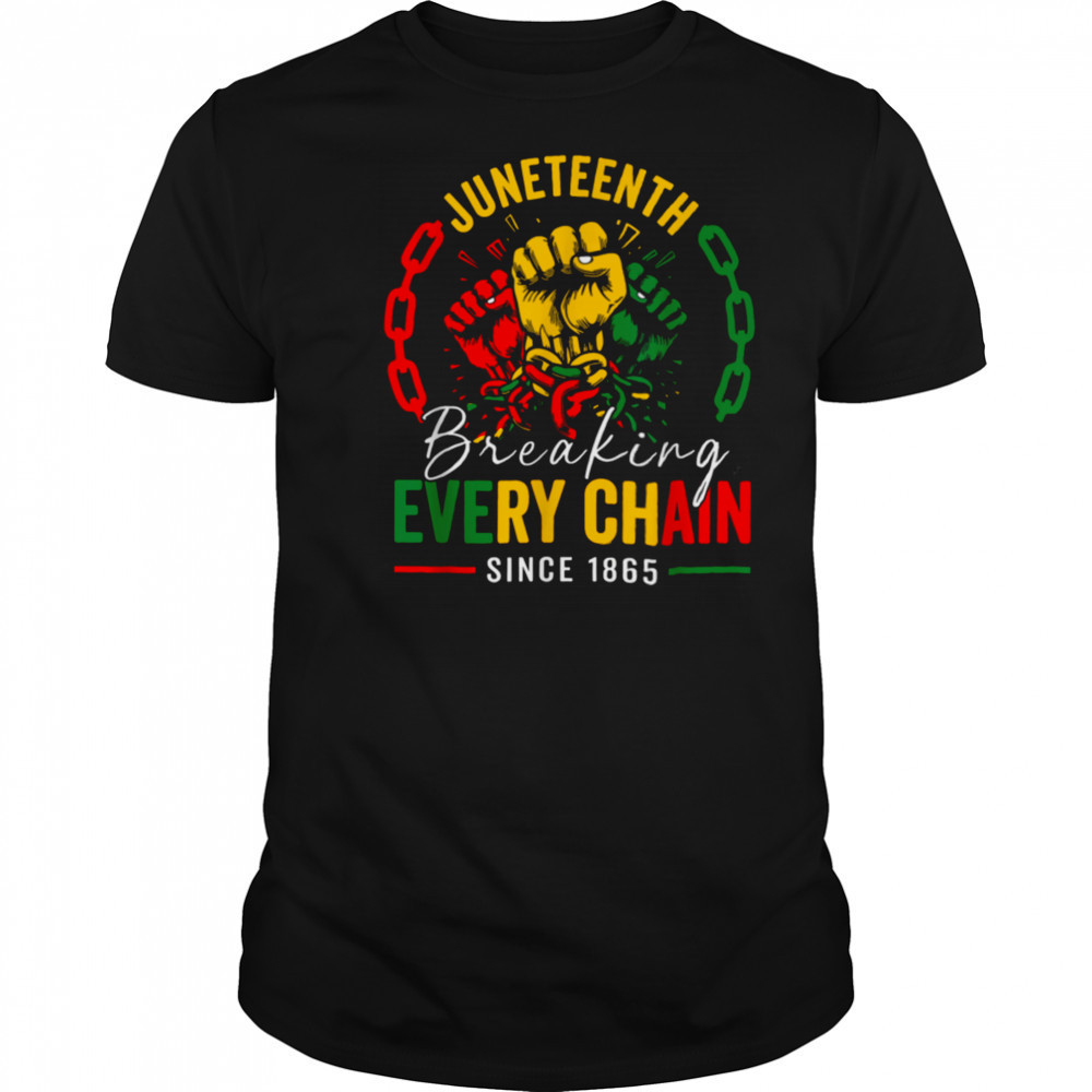 Breaking Every Chain Since 1865 Women Men Juneteenth Freedom T Shirt
