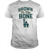 Brown To The Bone La shirt