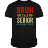 Bruh I'm A Senior Class Of 2026 Graduation Senior 2026 shirt