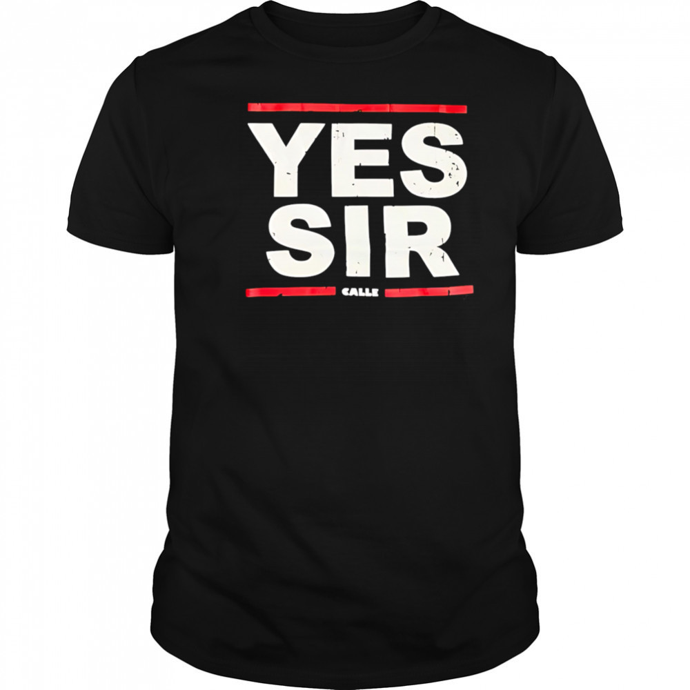 Calle Yessir shirt