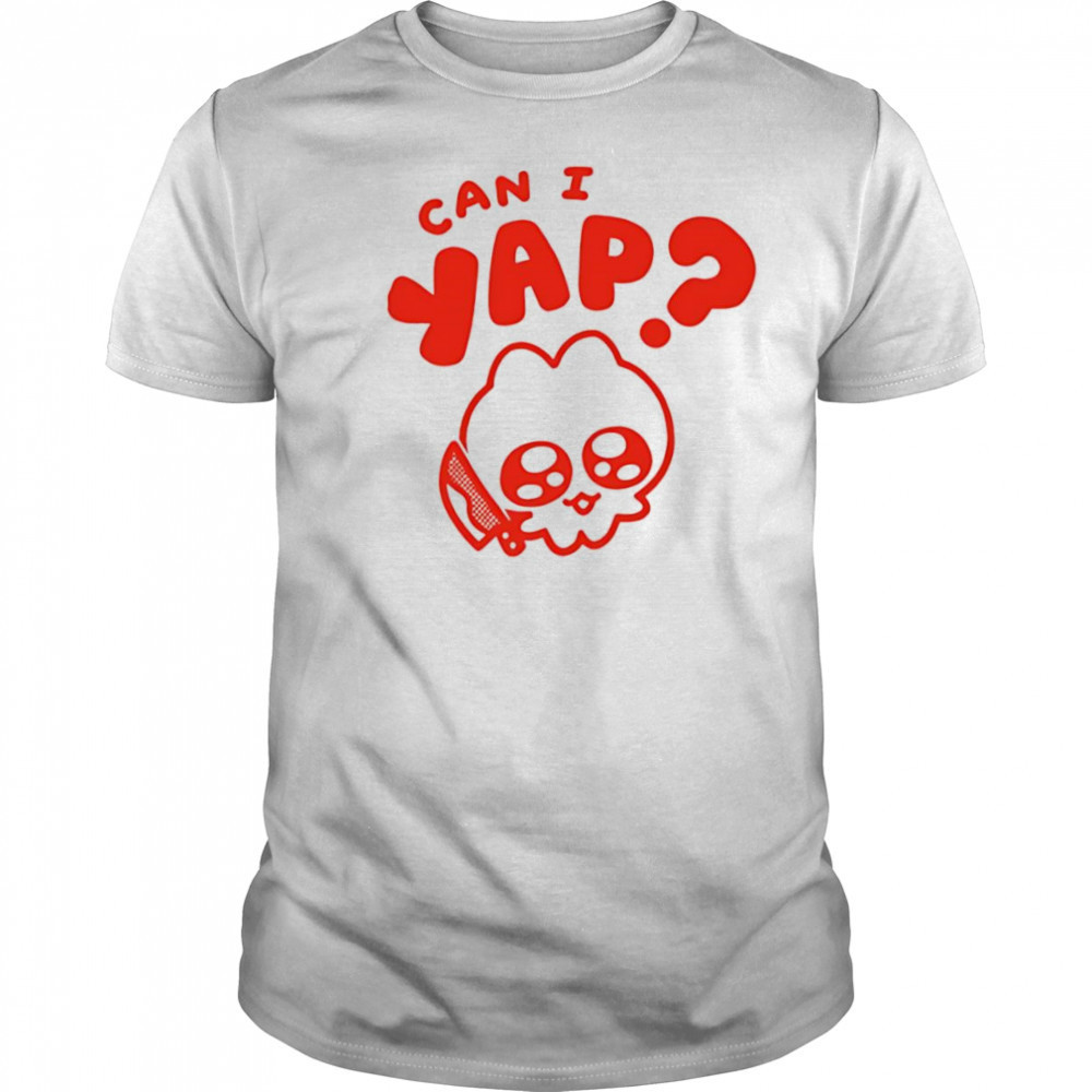 Can I yap shirt