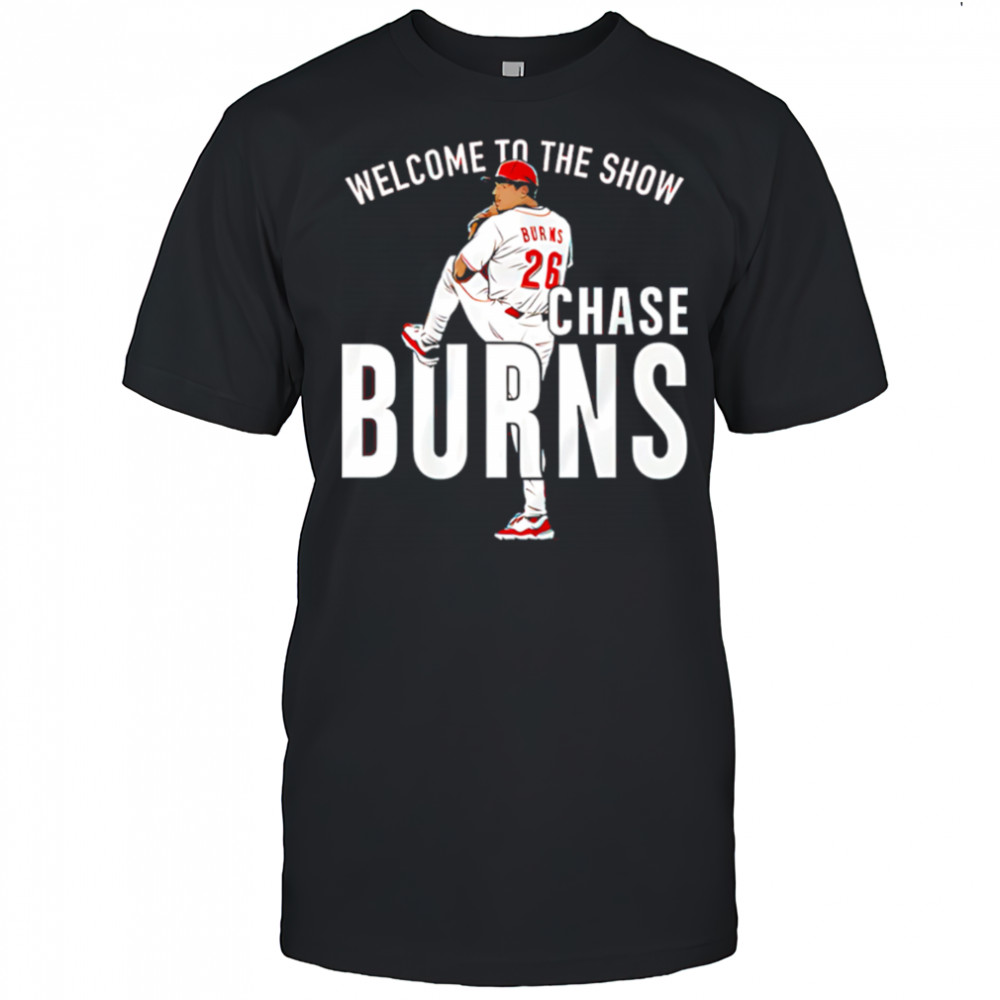 Chase Burns Welcome to the Show shirt
