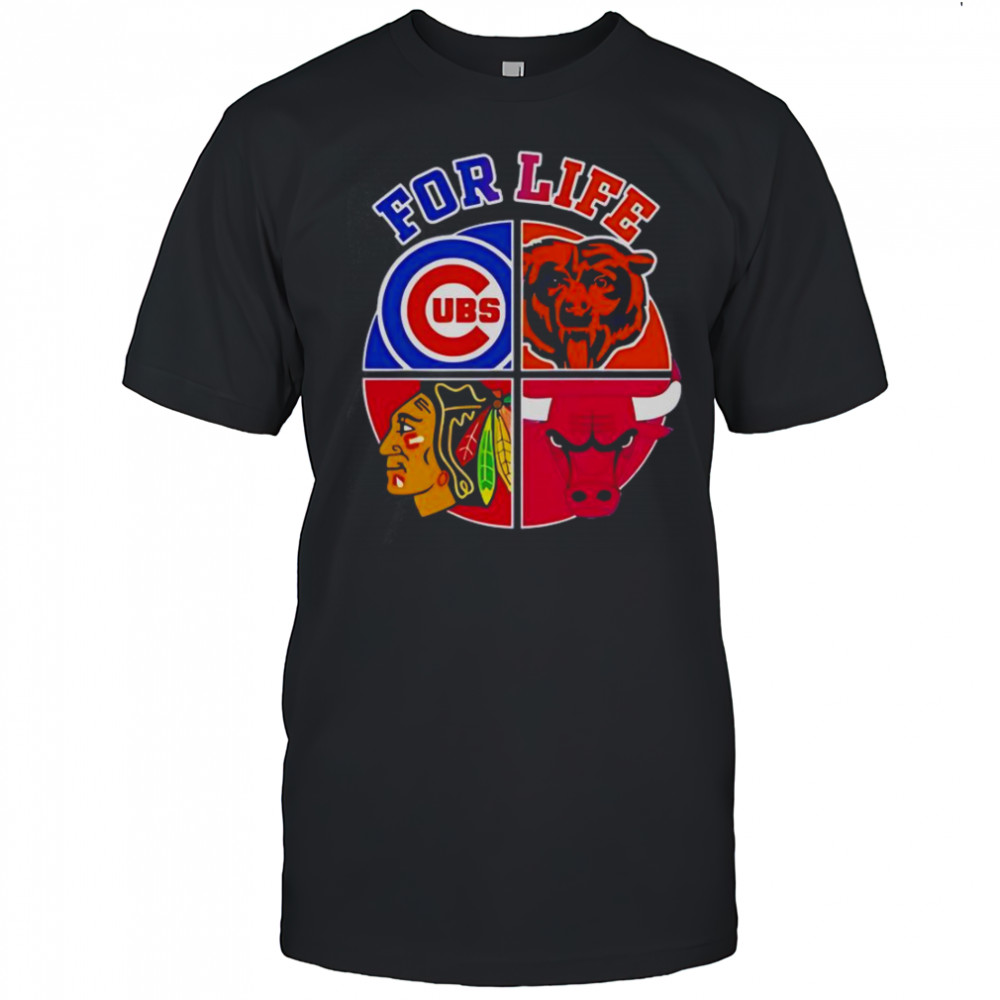 Chicago Cubs Bulls Bears & Blackhawks For Life T-Shirt