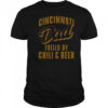Cincinnati Dad Fueled By Chili & Beer T-Shirt