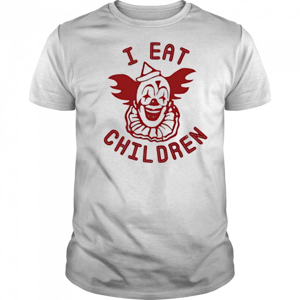 Clown I eat children shirt