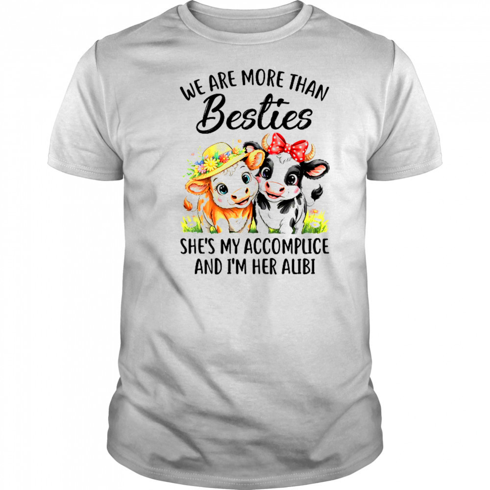 Cow We Are More Than Besties Funny Friends Girls Women shirt