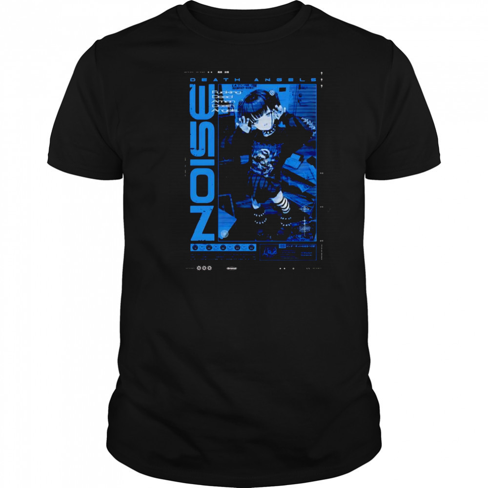 Death angels noise girl shirt