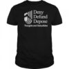 Deny Defund Depose Thoughts And Deductibles T-Shirt
