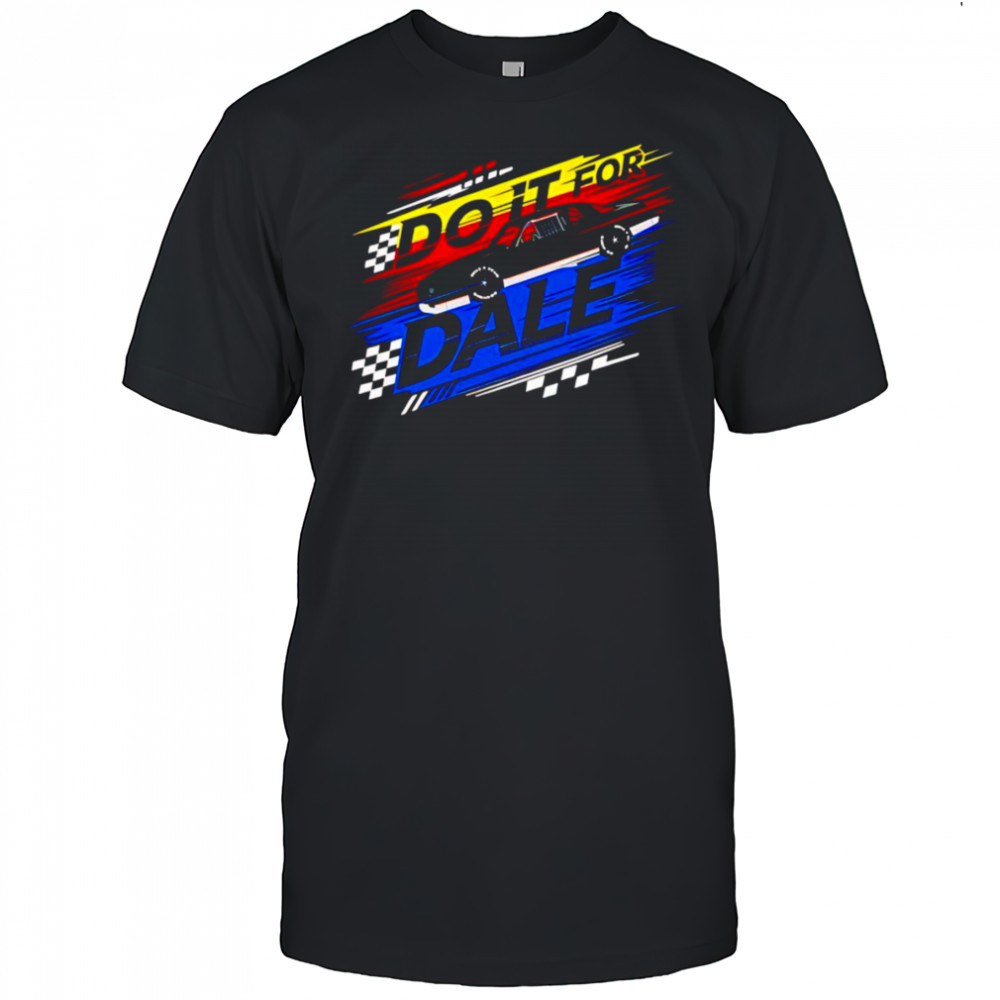 Do it for Dale shirt