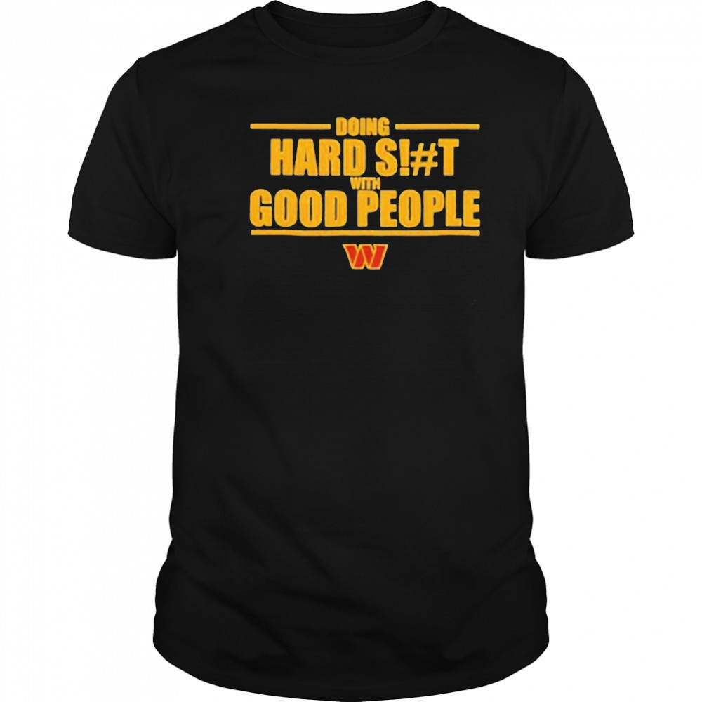 Doing hard shit with good people Washington Commanders logo shirt