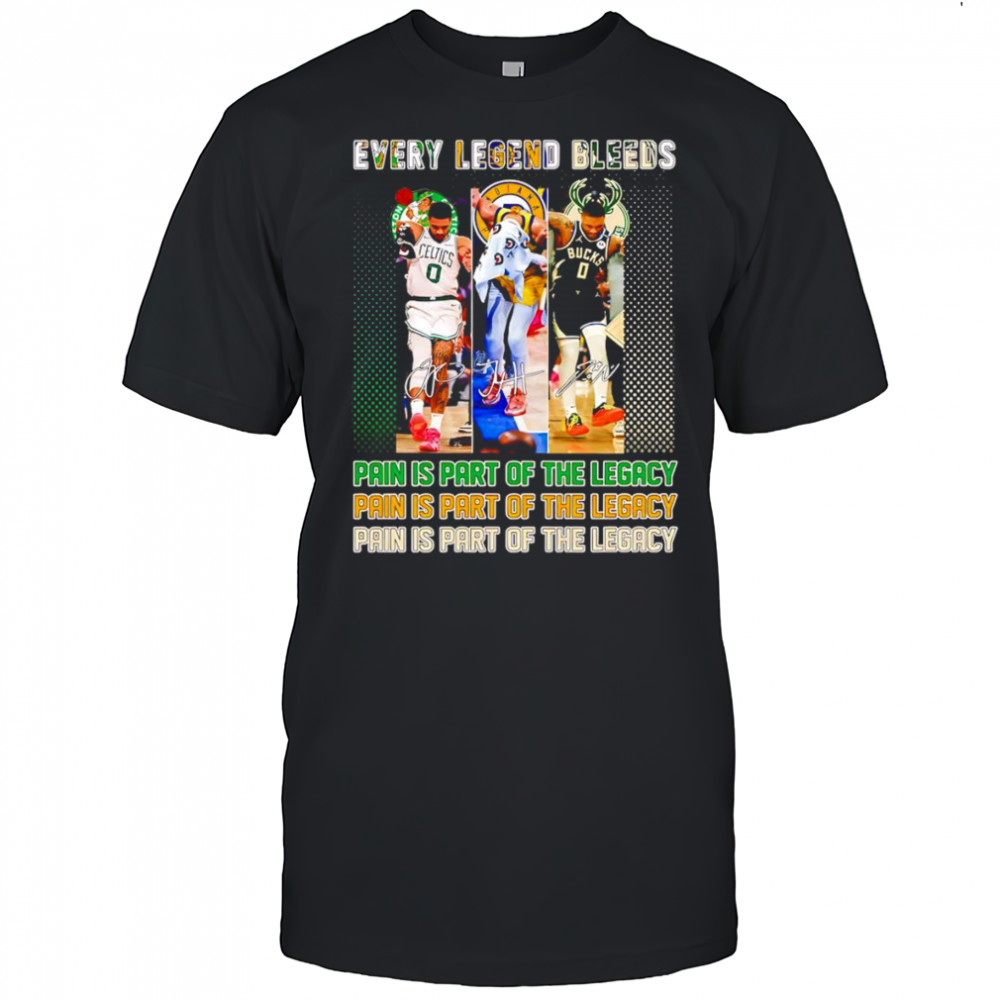 Every Legend bleeds pain is part of the legacy shirt