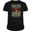 Faith Can Move Mountains Religious Christian Camping shirt