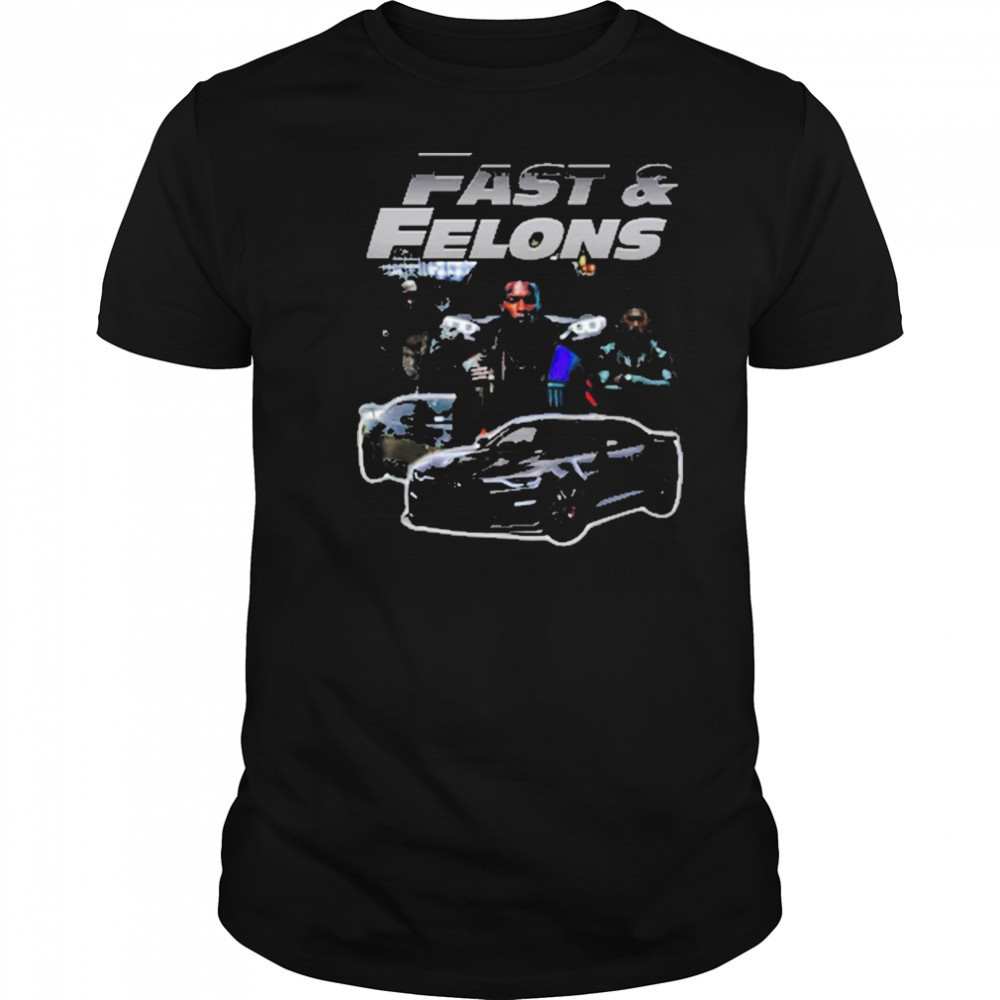 Fast And Felons T-shirt