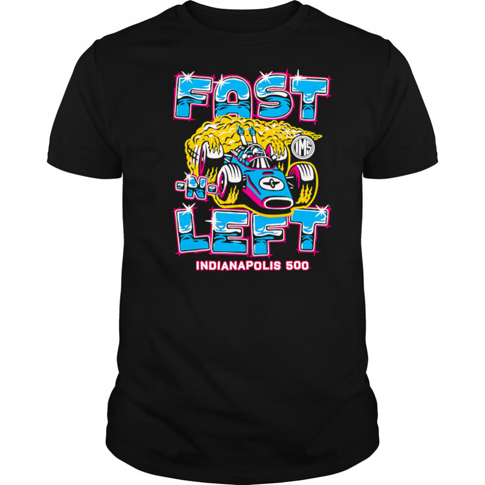 Fast Left Indianapolis 500 shirt