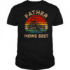 Father Mows Best Funny Fathers Day Dad Jokes Lawn Mowing shirt