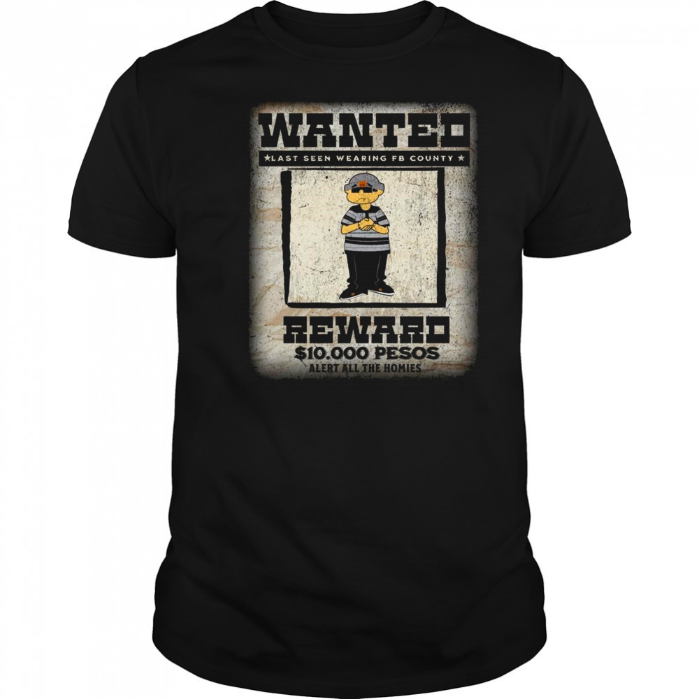 Fb County Wanted Heavy Hard Shirt