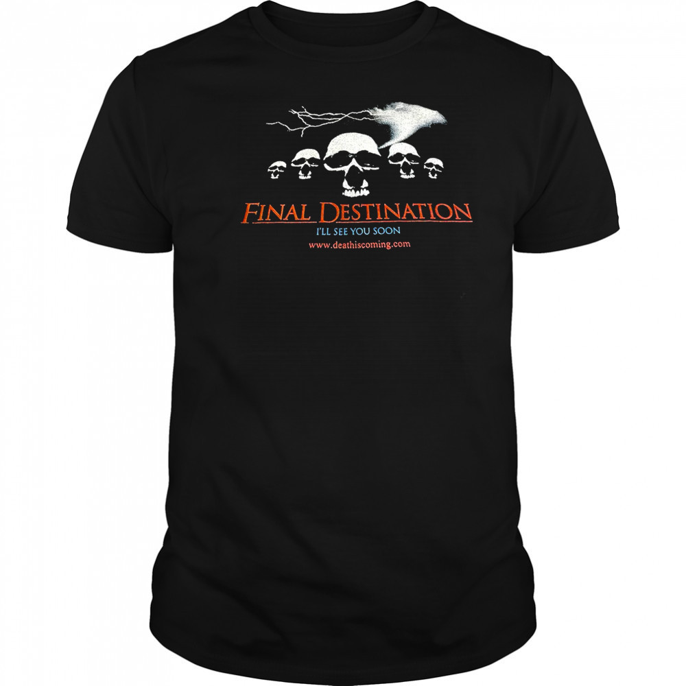 Final Destination I’ll see you soon shirt