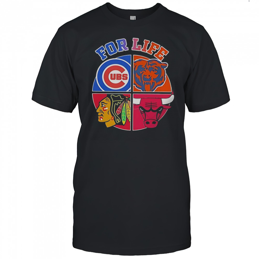 For Life Chicago Cubs Bears Blackhawks Bulls Logos T-Shirt