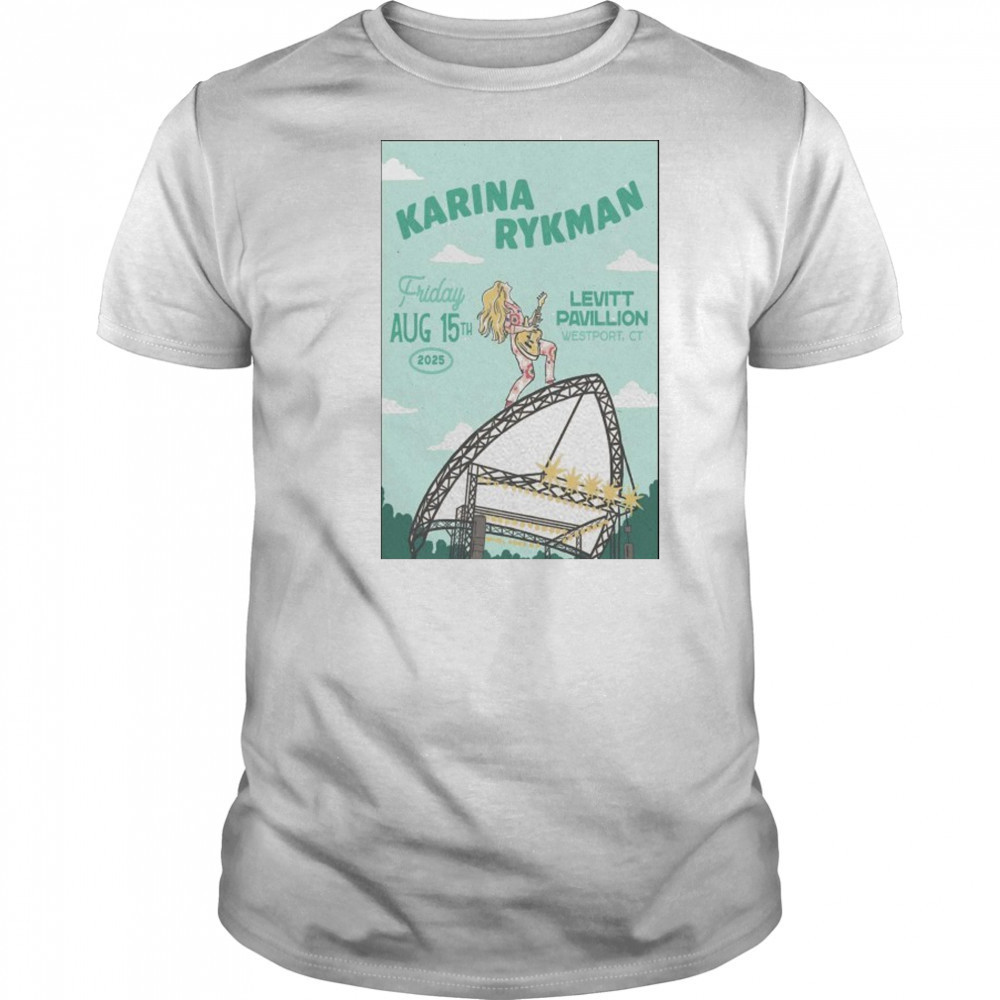 Friday Aug 15th 2025 Karina Rykman Westport CT Tour Poster shirt