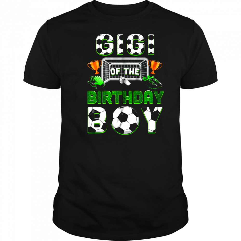Gigi Of The Birthday Boy Soccer Family Matching Party shirt