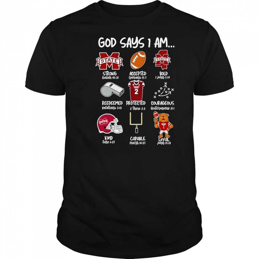 God says I am Mississippi State Bulldogs strong accepted bold shirt