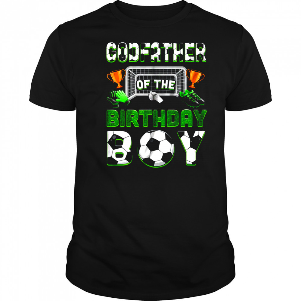 Godfather Of The Birthday Boy Soccer Family Matching Party shirt
