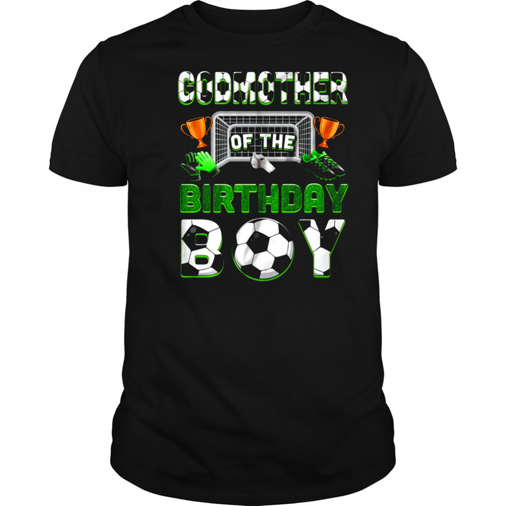 Godmother Of The Birthday Boy Soccer Family Matching Party shirt