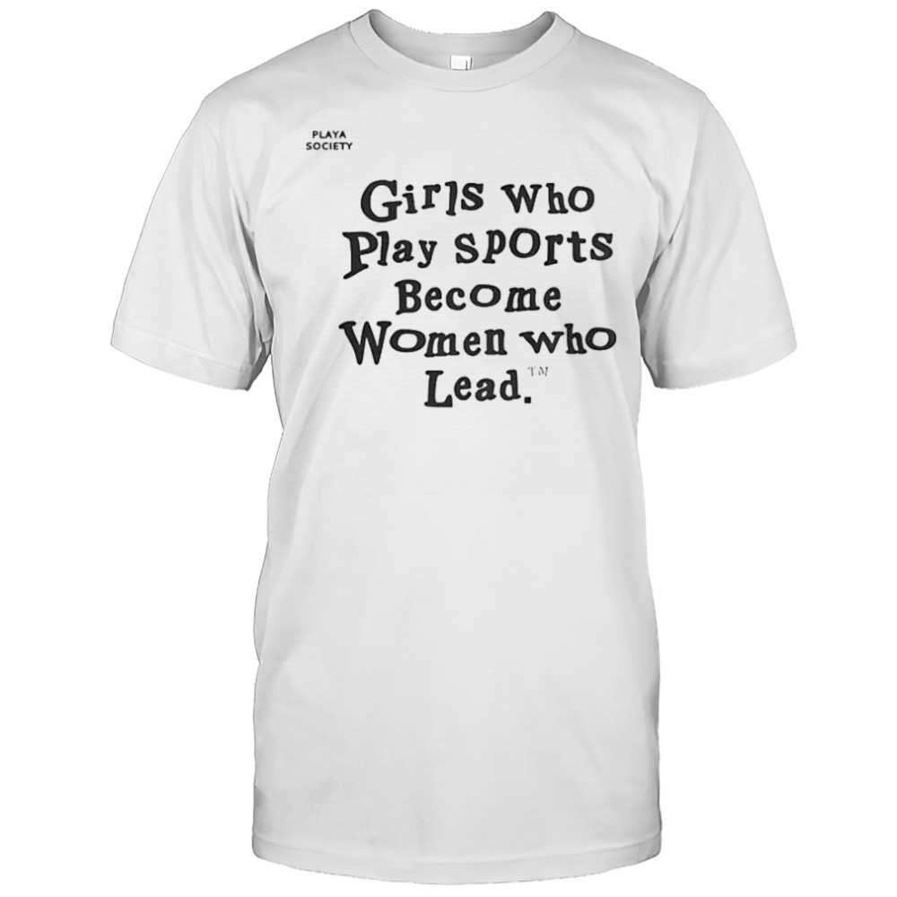 Good Playa Society Girls Who Play Sports T-Shirt