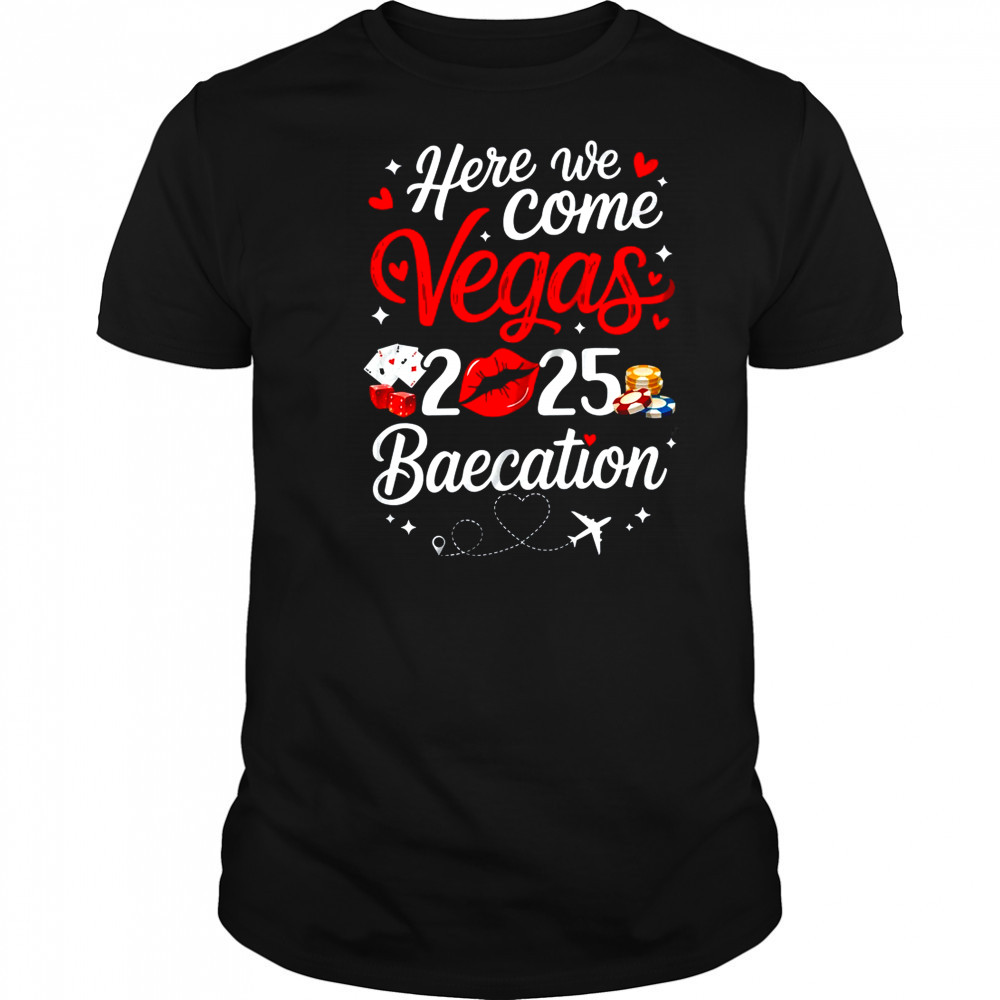 Here We Come Vegas Baecation 2025 Couples Honeymoon Vibes shirt