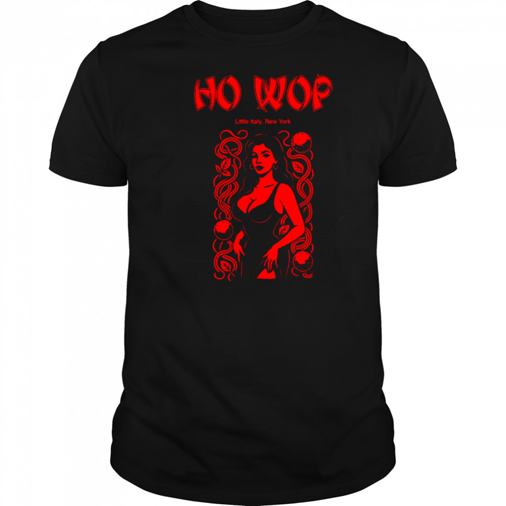 Ho Wop little Italy New York shirt