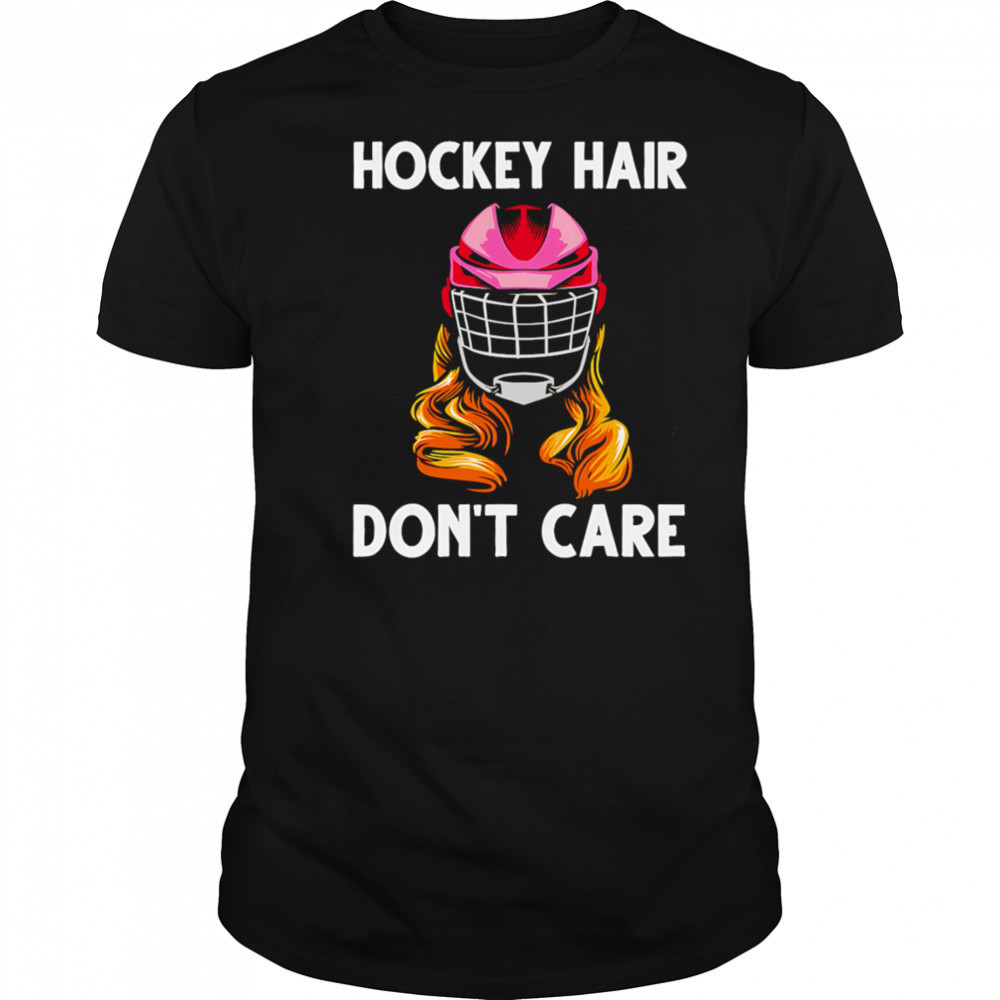 Hockey Hair Don’t Care shirt