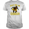 Hugh Jackman Put Me In Coach Beth Chadbourne Gift shirt