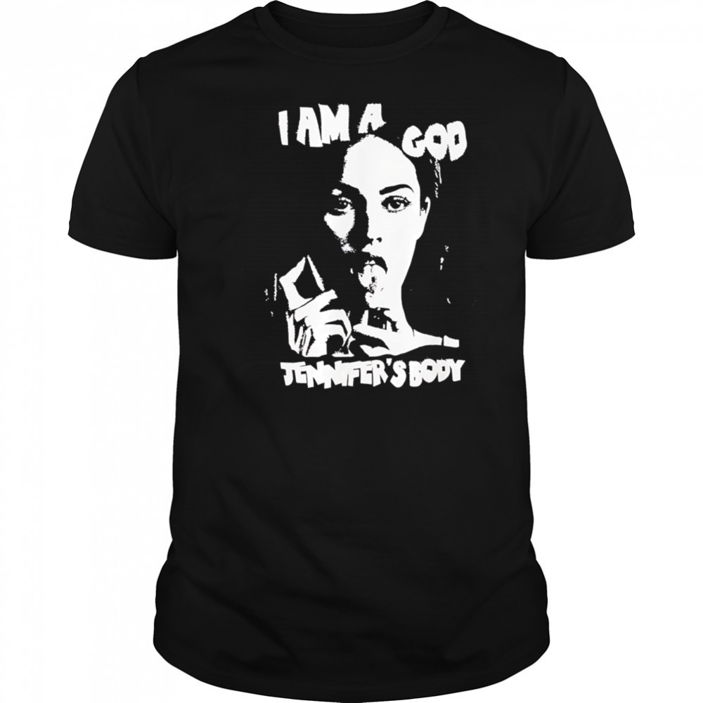 I am a god Jennifer’s Body shirt
