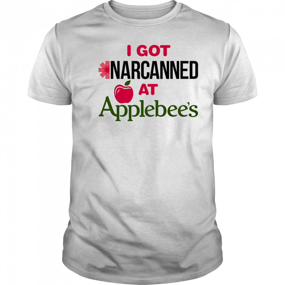 I got Narcanned at Applebee’s shirt