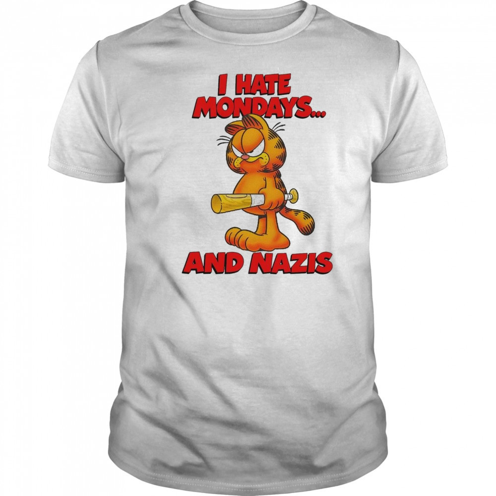 I Hate Mondays And Nazis Shirt