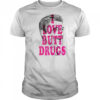 I love butt drugs shirt
