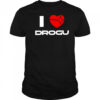 I Love Drogu Shirt