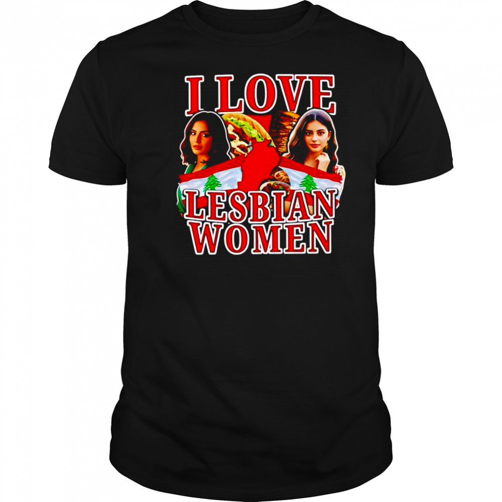 I love lesbian women shirt